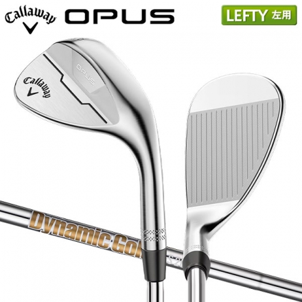 レフティー/左用キャロウェイ OPUS クロム ウェッジ Dynamic Gold スチールシャフト Callaway オーパス ダイナミックゴールド 52度/10度/S